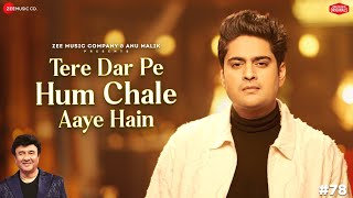 Tere Dar Pe Hum Chale Aaye Hain  Anu Malik x Amit Mishra  Azeem Shirazi  Zee Music Originals [upl. by Pollock]