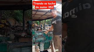 Tirando os tucho do motor 352 [upl. by Torie923]