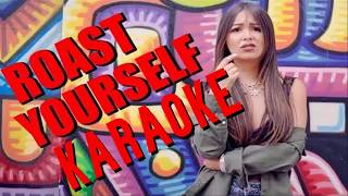 Karaoke CaELiKe Roast Your Self  karaokis TV [upl. by Kered189]