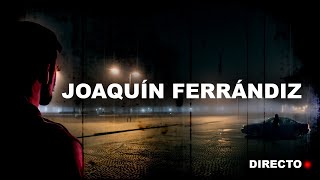 Joaquín Ferrándiz  Directo [upl. by Brunn]