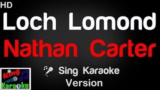 🎤 Nathan Carter  Loch Lomond Karaoke Version  King Of Karaoke [upl. by Yennek]