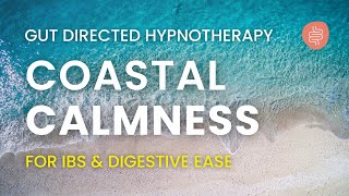 Digestive Ease  Gut Directed Hypnotherapy for IBS  Coastal Calmness [upl. by Maxentia]