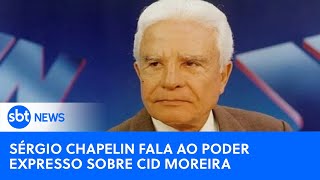 Sérgio Chapelin fala ao Poder Expresso sobre Cid Moreira  SBT News [upl. by Gnemgnok949]