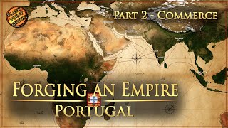 Forging an Empire  The Portuguese Empire  Part 2 Commerce [upl. by Anuahsar]