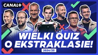 WIELKI QUIZ O EKSTRAKLASIE 20242025 ĆWIĄKAŁA MARCINIAK TRELA GLEŃ KULA KACZMARCZYK [upl. by Luby159]