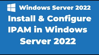 110 How to Install and Configure IPAM in Windows Server 2022 [upl. by Nylahs852]