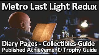 Metro Last Light Redux  All Diary Page Collectible Locations  Published AchievementTrophy Guide [upl. by Ytirahc]