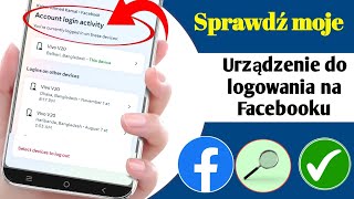 Jak sprawdzić moje urządzenie logowania na Facebooku  Którzy korzystają z mojego konta na Facebooku [upl. by Adnilemre]