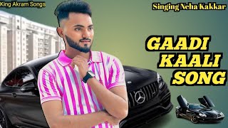 Gaadi Kaali Song  Neha Kakkar Singing  MD Akram  Rees  Saga sound  Kingakramsongs [upl. by Flo673]