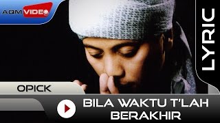 Opick  Bila Waktu Tlah Berakhir  Official Lyric Video [upl. by Ernesto]