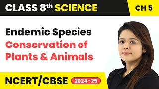 Endemic Species  Conservation of Plants and Animals  Class 8 Science Chapter 5  CBSE 202425 [upl. by Asssilem404]