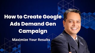 Creating Google Ads Demand Gen Campaign A StepbyStep Guide [upl. by Suolekcin975]