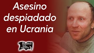 Asesino despiadado en Ucrania  Relatos del lado oscuro [upl. by Esther]