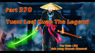 Tuam Leej Kuab The Hmong Shaman Warrior  Part 370  1762023 [upl. by Arihsa]