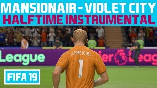 FIFA 19 Halftime Instrumental Mansionair  Violet City [upl. by Mendive]