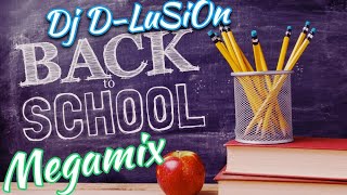 Back To School Megamix By Dj DLuSiOn [upl. by Shurlock]