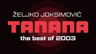 Željko Joksimović  Tanana  Audio 2003 HD [upl. by Essila622]