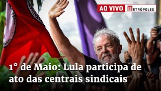 1° de Maio Lula participa de ato das centrais sindicais [upl. by Yelsnia516]