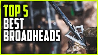 Best Broadheads 2023  Top 5 Broadheads for Hunting [upl. by Rahmann]