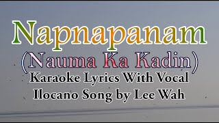 Napnapanam Karaoke  Nauma Ka Kadin Karaoke  Lee Wah  With Vocal  Ilocano Song  HD [upl. by Trebloc508]