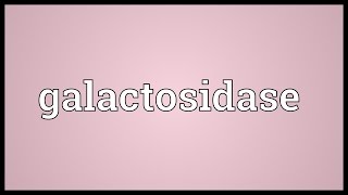 Galactosidase Meaning [upl. by Winchester]