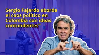 SERGIO FAJARDO sobre el caos político en Colombia palabras que no gustan a PETRO ¡DEBES ESCUCHAR [upl. by Mingche811]