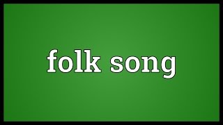 Folk song Meaning [upl. by Nytsuj153]