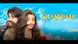 Shaandaar Full Movie in 4K  Shahid Kapoor Alia Bhatt Sanah Kapur Shibani Dandekar [upl. by Yellhsa433]