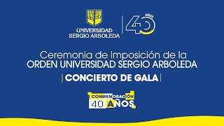 Imposición de la Orden Universidad Sergio Arboleda  Concierto de gala  Universidad Sergio Arboleda [upl. by Bergwall]