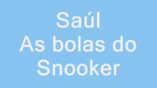 Saúl  As bolas do snooker [upl. by Adnoma]