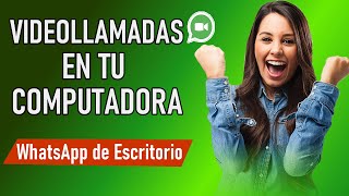 🔴 VIDEOLLAMADA y LLAMADAS por WHATSAPP en la computadora 💻Whatsapp Escritorio [upl. by Eibloc490]