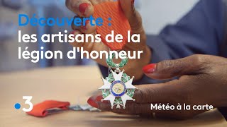 Les artisans de la Légion dhonneur  Météo à la carte [upl. by Odlaniger222]