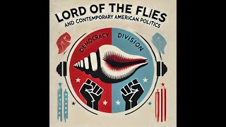 Lord of the Flies and Contemporary American Politics A Parallel Study [upl. by Ecyla999]