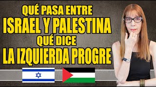 Qué pasa entre ISRAEL y PALESTINA y qué dice la IZQUIERDA PROGRE [upl. by Lederer713]