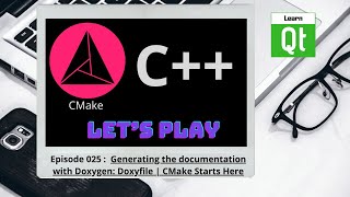 CMakeEpisode 025 CMake  Generating the documentation with Doxygen Doxyfile  CMake Starts Here [upl. by Jeremiah]