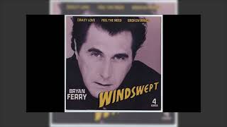 Bryan Ferry  Windswept 1985 EP Mix [upl. by Winsor709]