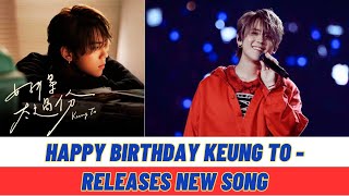 Music Happy Birthday Keung To  Releases His New Song Today [upl. by Giacopo]