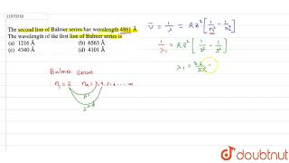 The seond line of Balmer series has wavelength 4861 � The wavelength o fthe first line Balmer [upl. by Enohpets582]