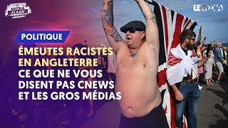 ÉMEUTES RACISTES EN ANGLETERRE  CE QUE NE VOUS DISENT PAS CNEWS ET LES GROS MÉDIAS [upl. by Larok]