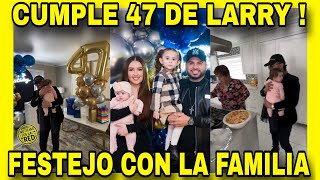 LARRY HERNÁNDEZ CUMPLIO 47 AÑOS Y ASI CELEBRÓ CON LA FAMILIA NOTICIAS DE LA RED [upl. by Kurys520]