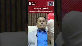 BLOOD in SEMEN  Know Why  Main Causes of Hematospermia DrNagarajaiah N  Doctors Circleshorts [upl. by Camila511]