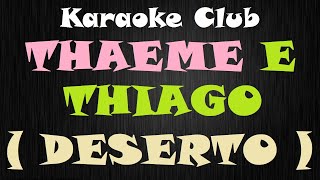 THAEME E THIAGO  DESERTO  KARAOKE [upl. by Roach276]