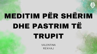 Meditim për shërim dhe pastrim të trupitValentina Rexhaj [upl. by Weingarten]