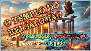 A História do Templo de Jerusalém Construção Destruição e o Legado Profético [upl. by Eizdnil874]