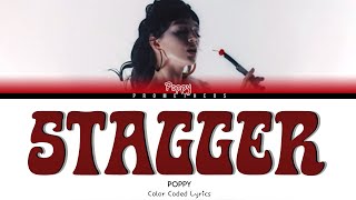 POPPY Stagger Lyircs Color Coded Lyrics [upl. by Lardner]