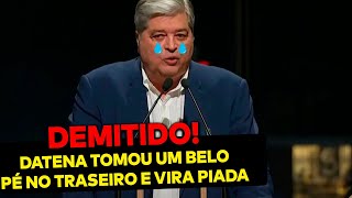 Datena DEMITIDO Apresentador petista se lascou e até a globo fez piada [upl. by Nnaeirb]