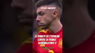 Le penalty de lEspagne contre la France  elevenallstars amine france espagne Aminematue [upl. by Edmea976]