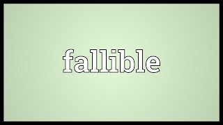 Fallible Meaning [upl. by Avik]