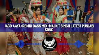 Jago Aaya Remix Bass mix Malkit Singh Latest Punjabi Song Mr honey singh remix [upl. by Enialb]