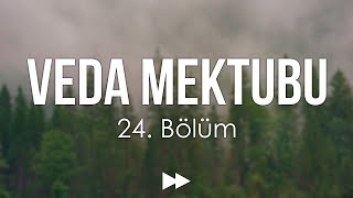 Veda Mektubu  24 Bölüm HD Podcast [upl. by Aramac]